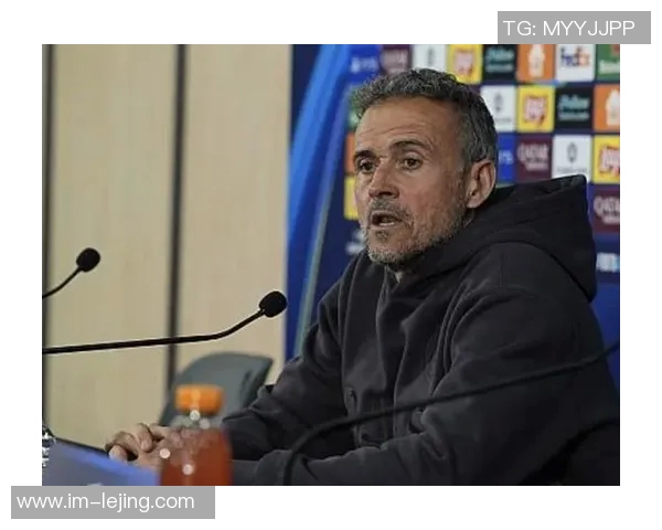 再战摩纳哥恩里克坚定信念坚持风格力争胜利